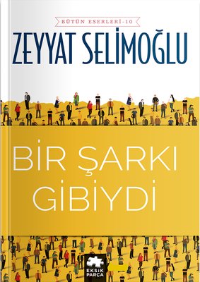 Bir Şarkı Gibiydi - Bütün Eserleri 10 | Eksik Parça