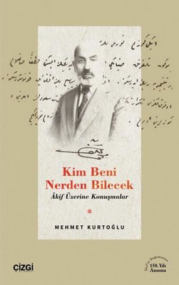 Kim Beni Nerden Bilecek - Akif Üzerine Konuşmalar | Çizgi Kitapevi