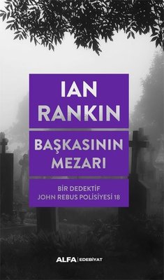 Başkasının Mezarı - Bir Dedektif John Rebus Polisiyesi 18 | Alfa Yayınları