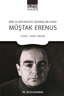 Müştak Erenus - Şiire ve Mücadeleye Adanmış Bir Hayat | Ihlamur Kitap