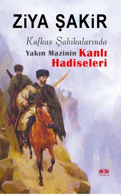 Kafkas Şahikalarında Yakın Mazinin Kanlı Hadiseleri | Akıl Fikir Yayınları