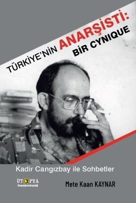 Türkiye'nin Anarşisti: Bir Cynique - Kadir Cangızbay İle Sohbetler | Ütopya Yayınevi