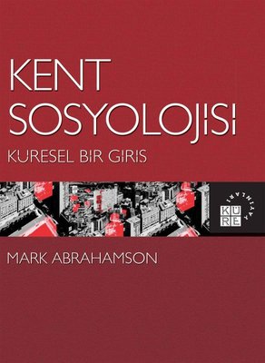 Kent Sosyolojisi-Küresel Bir Giriş | Küre Yayınları