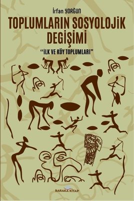Toplumların Sosyolojik Değişimi - İlk ve Köy Toplumları | Baraka Kitap