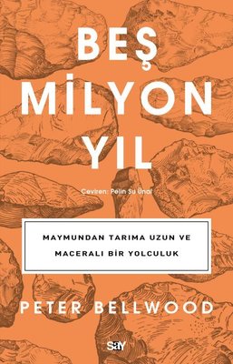 Beş Milyon Yıl - Maymundan Tarıma Uzun ve Maceralı Bir Yolculuk | Say Yayınları