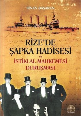 Rize'de Şapka Hadisesi ve İstiklal Mahkemesi Duruşması | Revak-Rize Araştırmaları Vakfı