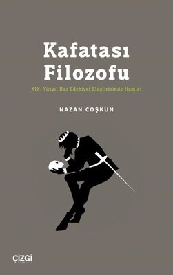 Kafatası Filozofu - 19.Yüzyıl Rus Edebiyat Eleştirisinde Hamlet | Çizgi Kitabevi