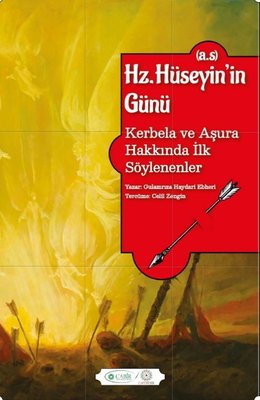 Hz. Hüseyin'in Günü (a.s) - Kerbela ve Aşura Hakkında İlk Söylenenler | Hekimane Yayınları