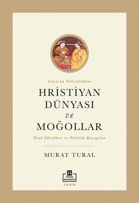 Hristiyan Dünyası ve Moğollar - Asya'ya Yolculuklar | Timaş Akademi