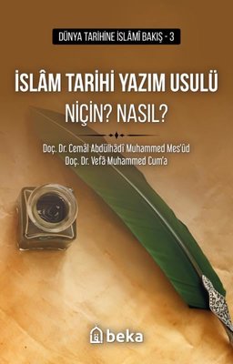 İslam Tarihi Yazım Usulü Niçin? Nasıl? - Dünya Tarihine İslami Bakış 3 | Beka Yayınları