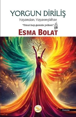 Yorgun Diriliş - Yaşamdan Yaşanmışlıktan | Simer Yayınevi