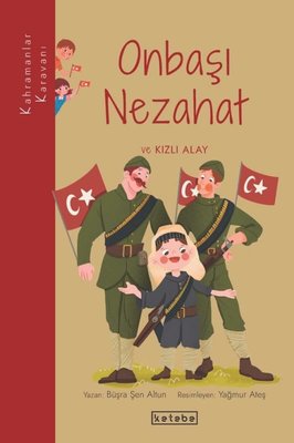 Onbaşı Nezahat ve Kızlı Alay-Kahramanlar | Ketebe