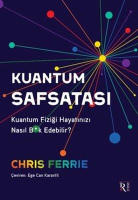 Kuantum Safsatası - Kuantum Fiziği Hayatınızı Nasıl Bk Edebilir? | İrene Kitap
