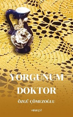 Yorgunum Doktor | Velespit Yayınları