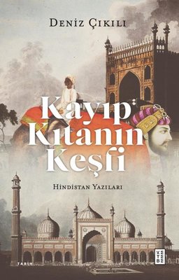 Kayıp Kıtanın Keşfi - Hindistan Yazıları | Ketebe