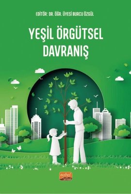 Yeşil Örgütsel Davranış | Nobel Bilimsel Eserler