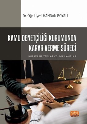 Kamu Denetçiliği Kurumunda Karar Verme Süreci: Kuramlar Yapılar ve Uygulamalar | Nobel Bilimsel Eserler