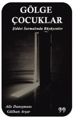 Gölge Çocuklar - Şiddet Sarmalında Büyüyenler | Doksan Dokuz Yayınları
