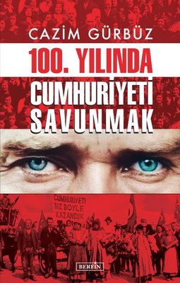 100.Yılında Cumhuriyeti Savunmak | Berfin Yayınları