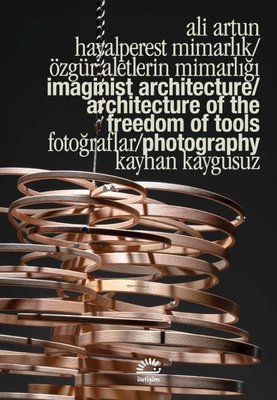 Hayalperest Mimarlık - Özgür Aletlerin Mimarlığı - Imaginist Architecture-Architecture of the Freedo | İletişim Yayınları