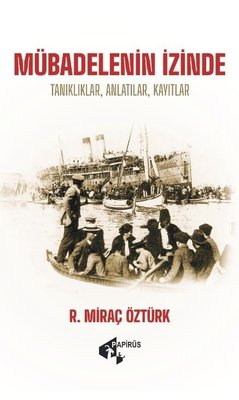 Mübadelenin İzinde: Tanıklıklar Anlatılar Kayıtlar | Papirüs Yayın