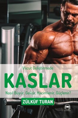 Vücut Geliştirmede Kaslar - Nasıl Büyür Gelişir Hacimlenir Güçlenir? | Siyah Beyaz