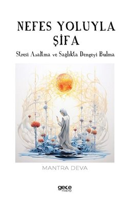 Nefes Yoluyla Şifa - Stresi Azaltma ve Sağlıkta Dengeyi Bulma | Gece Kitaplığı
