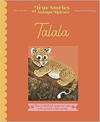 Talala : The curious leopard cub who joined a lion pride | Frances Lincoln Publishers