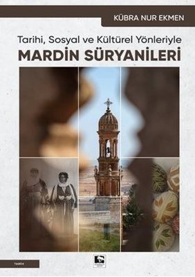 Mardin Süryanileri - Tarihi Sosyal ve Kültürel Yönleriyle | Çınaraltı Yayınları