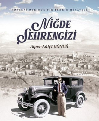 Niğde Şehrengizi - Kökleri Derinde Bir Şehrin Hikayesi | İdealkent Yayınları