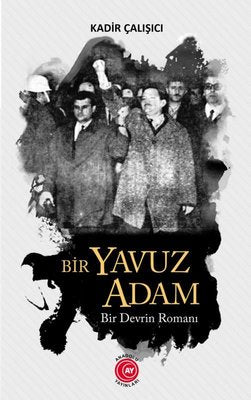 Bir Yavuz Adam - Bir Devrin Romanı | Anadolu Ay Yayınları