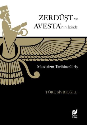 Zerdüşt ve Avesta'nın İzinde - Mazdaizm Tarihine Giriş | Sakin Kitap