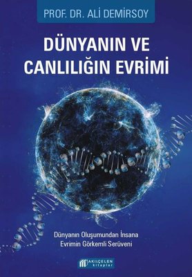 Dünyanın ve Canlılığın Evrimi - Dünyanın Oluşumundan İnsana Evrimin Görkemli Serüveni | Akılçelen Kitaplar