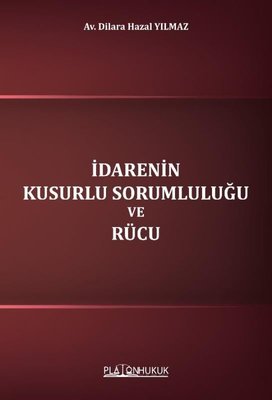 İdarenin Kusurlu Sorumluluğu ve Rücu | Platon Hukuk Yayınevi