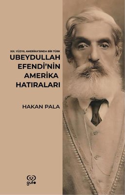 Ubeydullah Efendi'nin Amerika Hatıraları - 19.Yüzyıl Amerika'sında Bir Türk | Gufo Yayınları