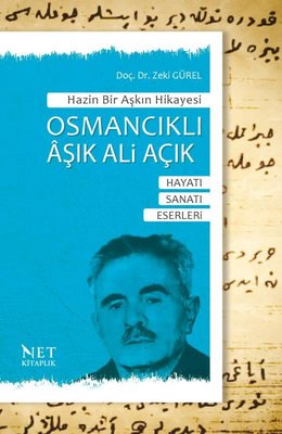 Osmancıklı Aşık Ali Açık: Hayatı - Sanatı - Eserleri - Hazin Bir Aşkın Hikayesi | Net Kitaplık Yayıncılık