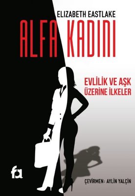 Alfa Kadını - Evlilik ve Aşk Üzerine İlkeler | Fa Yayınları