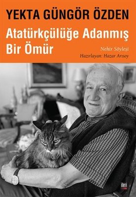Yekta Güngör Özden: Atatürkçülüğe Adanmış Bir Ömür - Nehir Söyleşi | İleri Yayınları