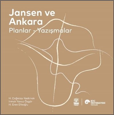 Jansen ve Ankara: Planlar - Yazışmalar | Koç Üniversitesi Yayınları