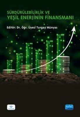 Sürdürülebilirlik ve Yeşil Enerjinin Finansmanı | Nobel Akademik Yayıncılık