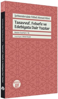 Tasavvuf Felsefe ve Edebiyata Dair Yazılar - Bütün Eserler: 18 | Büyüyenay Yayınları