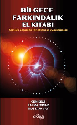 Bilgece Farkındalık El Kitabı - Günlük Yaşamda Mindfulness Uygulamaları | Pusula Yayınevi - Ankara