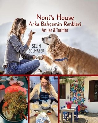 Noni's House - Arka Bahçemin Renkleri - Anılar ve Tarifler | Son Sayfa Yayınları