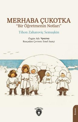 Merhaba Çukotka - Bir Öğretmenin Notları | Dorlion Yayınevi