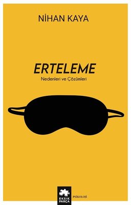 Erteleme - Nedenleri ve Çözümleri | Eksik Parça