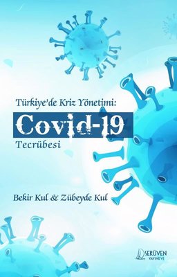 Türkiye'de Kriz Yönetimi: Covid-19 Tecrübesi | Serüven Yayınevi