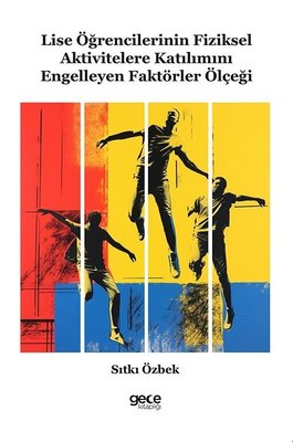 Lise Öğrencilerinin Fiziksel Aktivitelere Katılımını Engelleyen Faktörler Ölçeği | Gece Kitaplığı