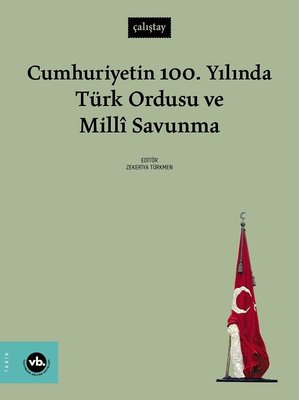 Cumhuriyetin 100. Yılında Türk Ordusu ve Milli Savunma | VakıfBank Kültür Yayınları