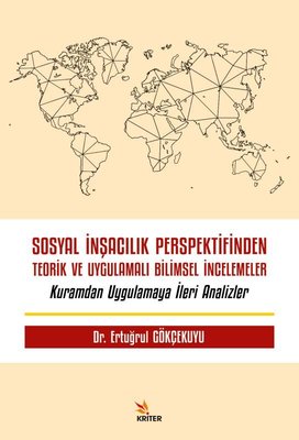 Sosyal İnşacılık Perspektifinden Teorik ve Uygulamalı Bilimsel İncelemeler | Kriter