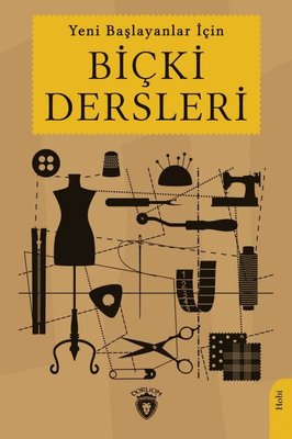 Yeni Başlayanlar İçin Biçki Dersleri | Dorlion Yayınevi